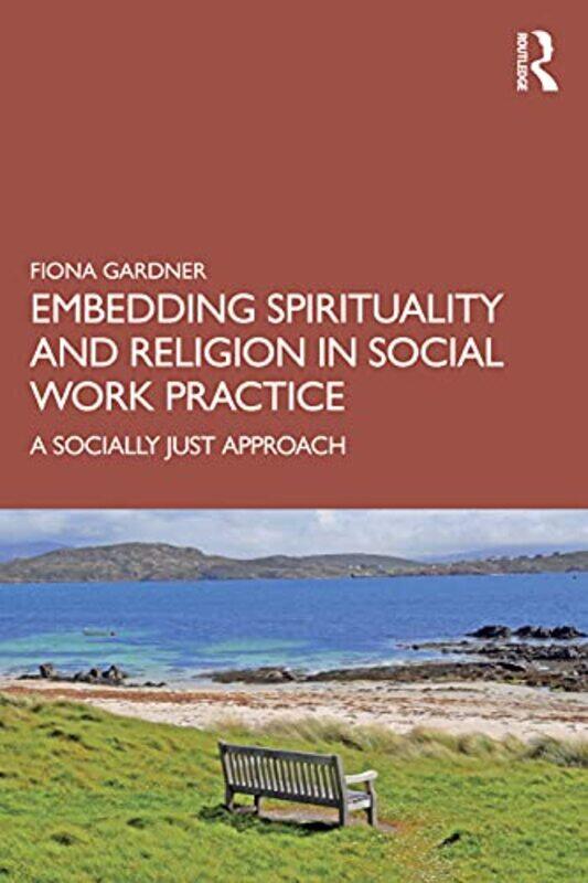 

Embedding Spirituality and Religion in Social Work Practice by Fiona La Trobe University Gardner-Paperback