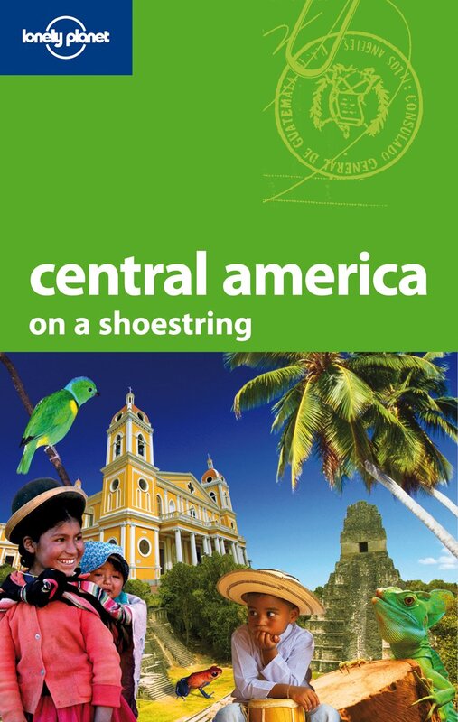 Central America on a Shoestring (Lonely Planet Central America on a Shoestring)