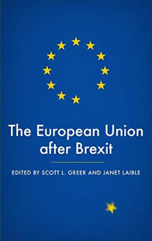 

The European Union After Brexit by Scott L GreerJanet Laible-Hardcover