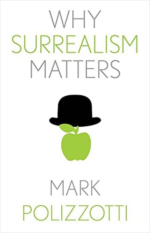 

Why Surrealism Matters By Polizzotti Mark - Hardcover