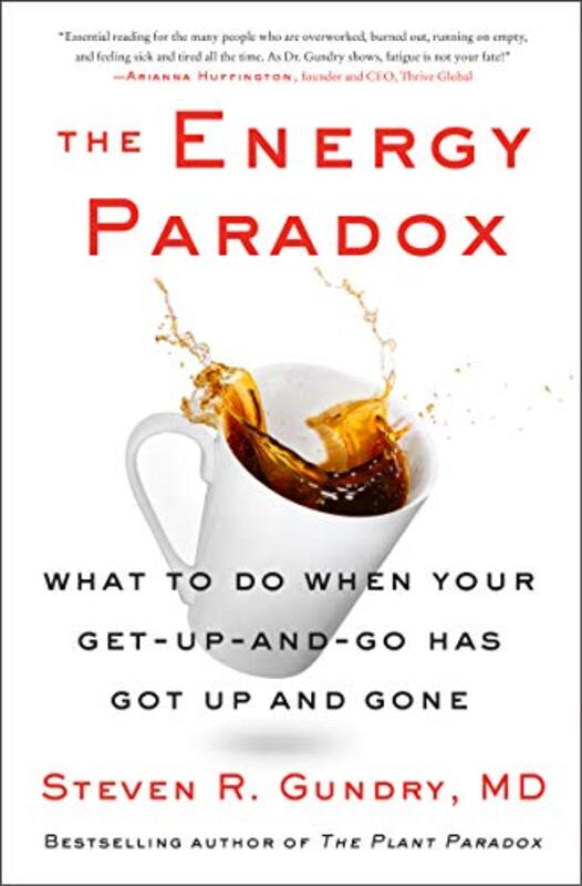 The Energy Paradox What To Do When Your Getupandgo Has Got Up And Gone By Gundry, MD, Dr. Steven R Hardcover