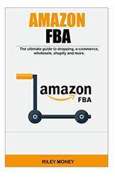 Amazon Fba The ultimate guide to dropping ecommerce wholesale shopify and more by Money, Riley Paperback