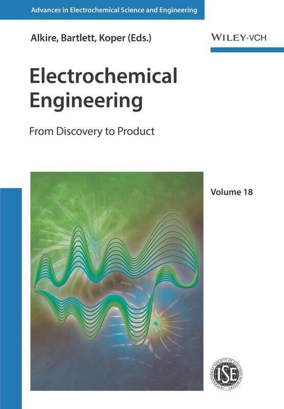 

Electrochemical Engineering by Richard C University of Illinois, Champaign AlkirePhilip N University of Southampton, UK BartlettMarc Leiden University