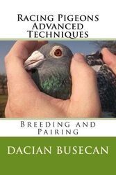 Racing Pigeons Advanced Techniques: Breeding and Pairing , Paperback by Busecan, Dacian