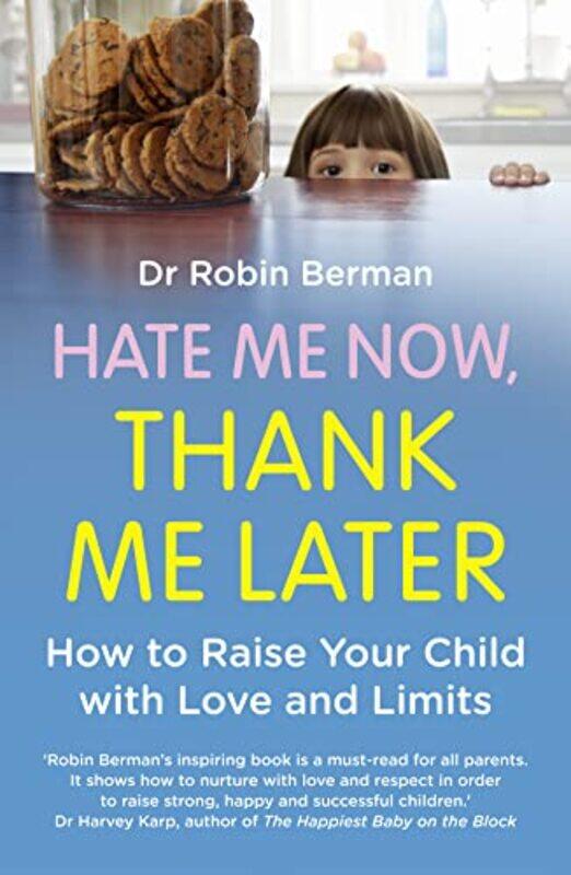 

Hate Me Now, Thank Me Later: How to raise your kid with love and limits , Paperback by Dr. Robin Berman