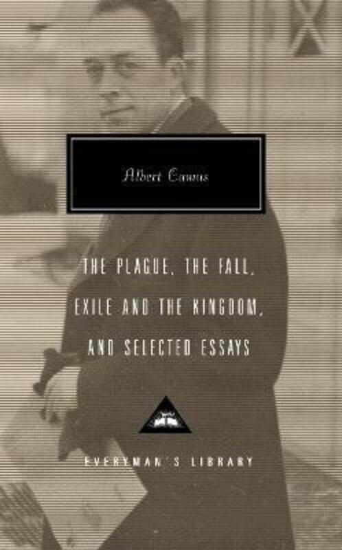 

The Plague, The Fall, Exile and the Kingdom, and Selected Essays (Everyman's Library),Hardcover, By:Albert Camus