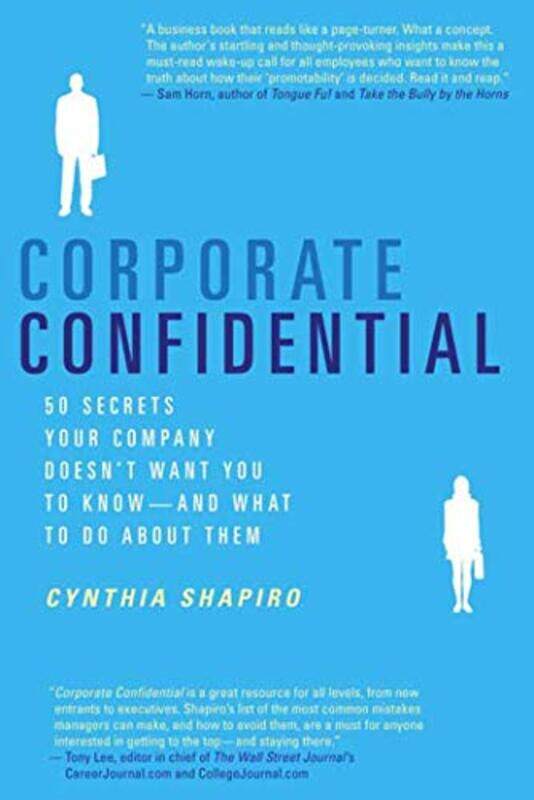 

Corporate Confidential 50 Secrets Your Company Doesnt Want You To Knowand What To Do About Them by Shapiro, Cynthia..Paperback