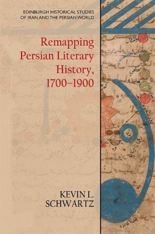 

Remapping Persian Literary History 17001900 by Kevin L Schwartz-Paperback