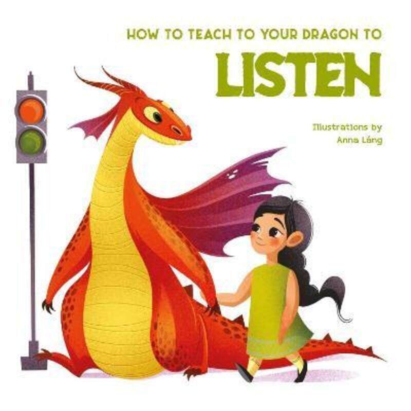 

How to Teach Your Dragon to Say Listen.paperback,By :Anna Lang