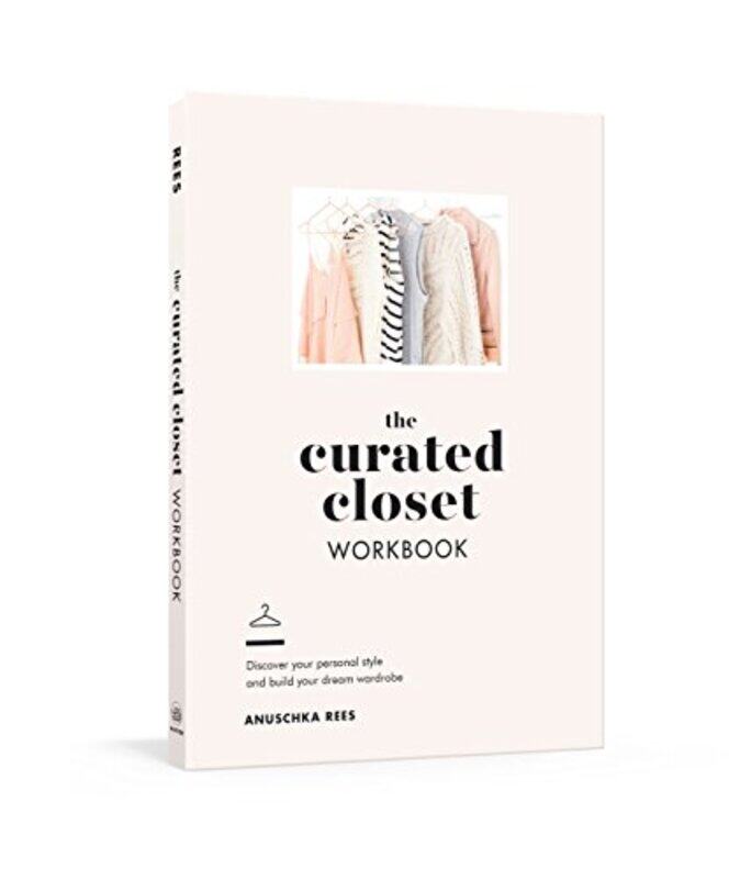 

The Curated Closet Workbook: Discover Your Personal Style and Build Your Dream Wardrobe, By: Anuschka Rees