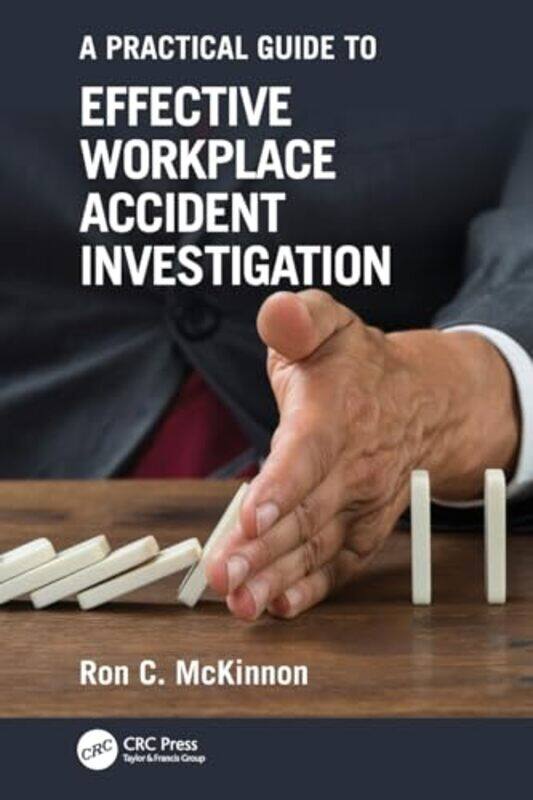 

A Practical Guide to Effective Workplace Accident Investigation by Ron C. (Safety Professional, Author, Motivator and Presenter.) McKinnon -Paperback