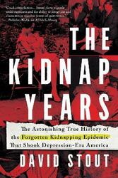 The Kidnap Years: The Astonishing True History of the Forgotten Kidnapping Epidemic That Shook Depre,Hardcover,ByStout, David