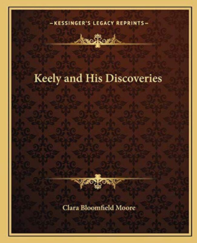 

Keely and His Discoveries,Paperback,by:Moore, Clara Bloomfield