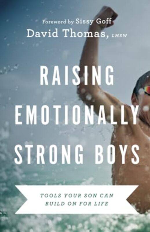 

Raising Emotionally Strong Boys Tools Your Son Can Build On for Life by David Thomas-Paperback