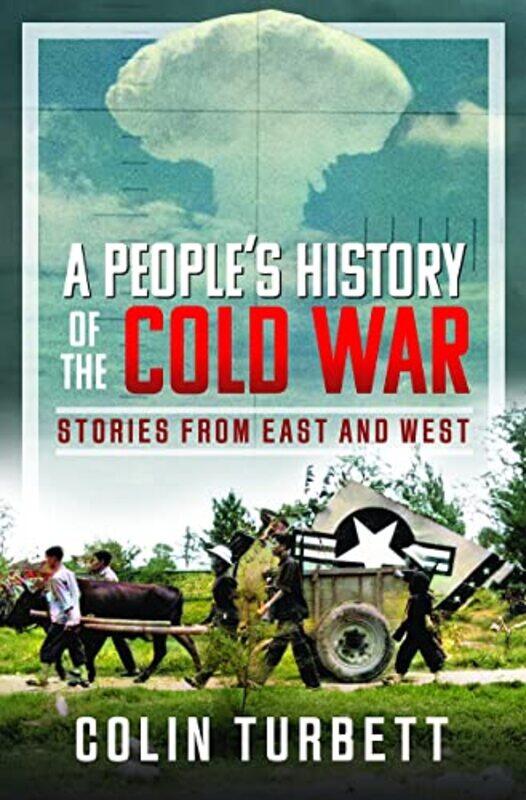 

A Peoples History of the Cold War by Colin Turbett-Hardcover