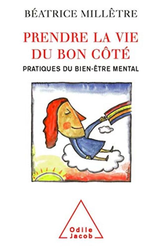 Prendre La Vie Du Bon C T Pratiques Du Bien Tre Mental By B Atrice Mill Tre Paperback