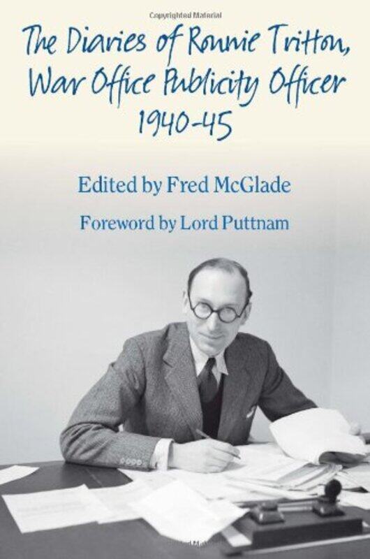 

The Diaries of Ronald Tritton War Office Publicity Officer 194045 by Peter Hervik-Paperback