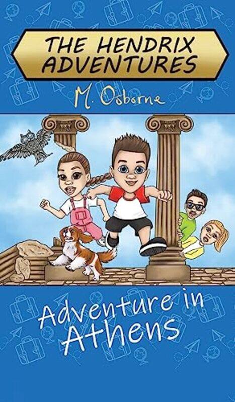 

The Hendrix Adventures Adventure in Athens by M Osborne-Hardcover