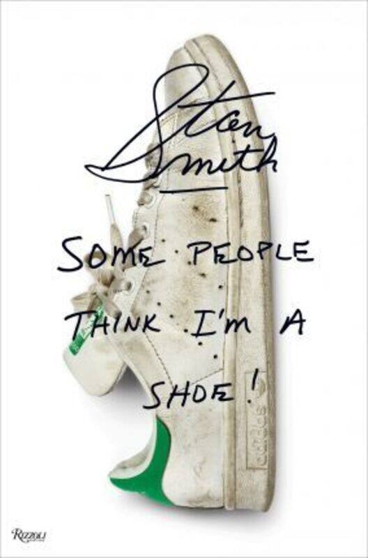 

Stan Smith: Some People Think I Am A Shoe, Hardcover Book, By: Stan Smith