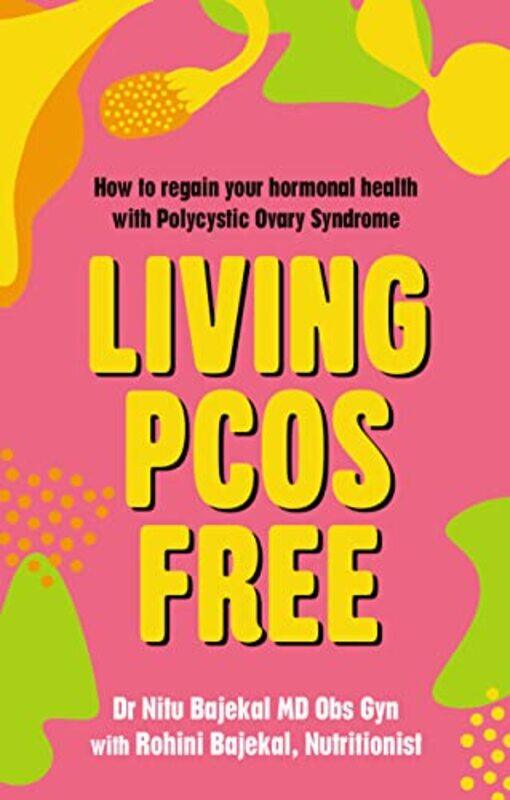 

Living PCOS Free: How to regain your hormonal health with Polycystic Ovary Syndrome,Paperback by Bajekal, Nitu - Bajekal, Rohini