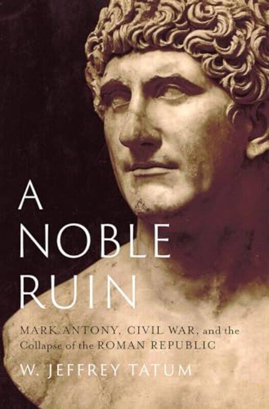 

A Noble Ruin by W Jeffrey Professor of Classics, Professor of Classics, Victoria University of Wellington, New Zealand Tatum-Hardcover