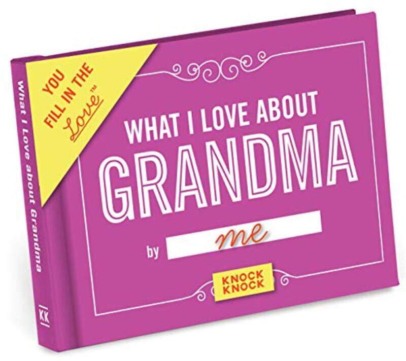 

Knock Knock What I Love about Grandma Book Fill in the Love Fill-in-the-Blank Book & Gift Journal,Paperback by Knock Knock