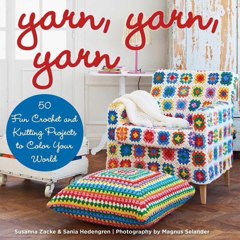 

Yarn, Yarn, Yarn: 50 Fun Crochet and Knitting Projects to Color Your World