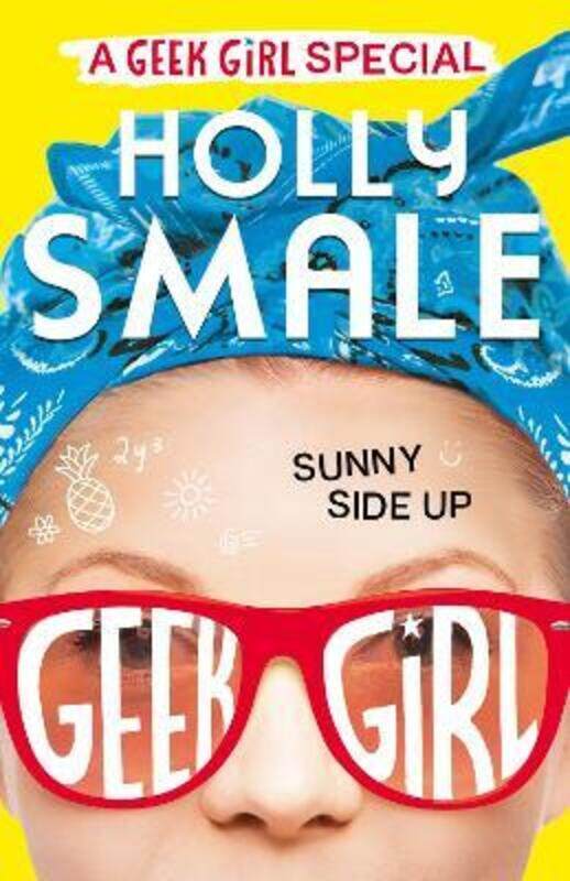 

Sunny Side Up (Geek Girl Special, Book 2).Hardcover,By :Holly Smale