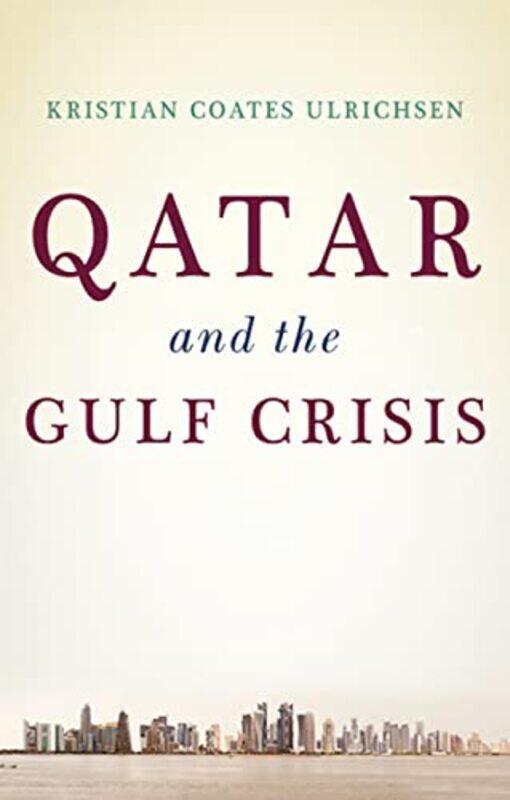 

Qatar and the Gulf Crisis by Kristian Coates Ulrichsen-Hardcover