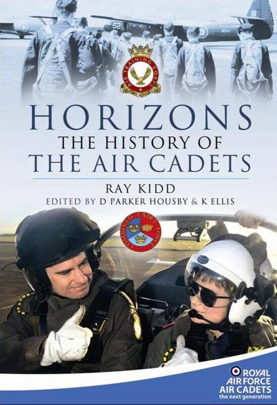 

Horizons The History of the Air Cadets by Wing Commander H R Ray Kidd-Hardcover