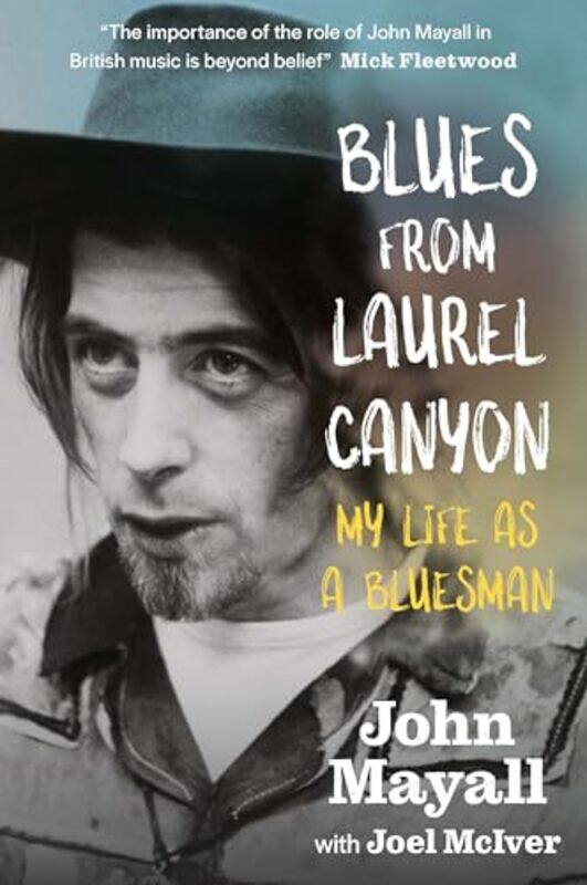 

Blues From Laurel Canyon My Life As A Bluesman by John MayallJoel McIver-Hardcover