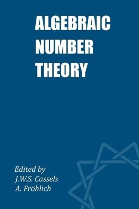 

Algebraic Number Theory by J W S CasselsA Frohlich-Paperback