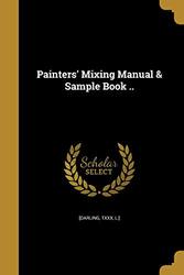 Painters Mixing Manual & Sample Book By Darling Txxx L Paperback