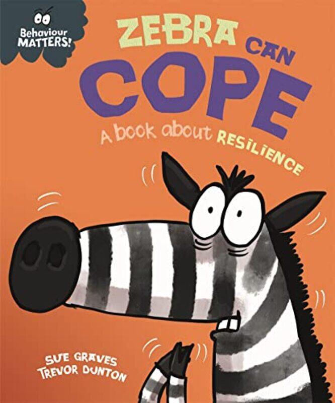 

Behaviour Matters Zebra Can Cope A book about resilience by Sue GravesTrevor Dunton-Paperback