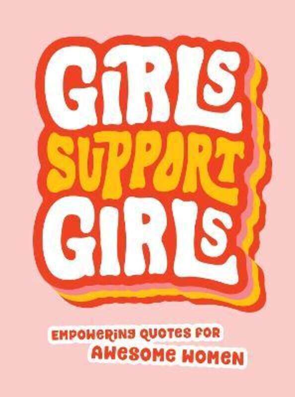 

Girls Support Girls: Empowering Quotes for Awesome Women,Hardcover,ByPublishers, Summersdale