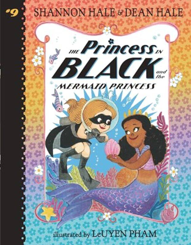 

The Princess In Black And The Mermaid Princess by Hale, Shannon - Hale, Dean - Pham, Leuyen-Paperback