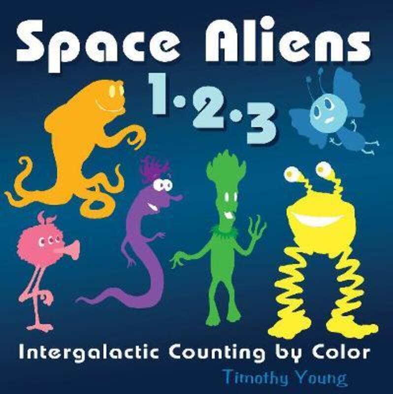 Space Aliens 1-2-3: Intergalactic Counting by Color, Paperback Book, By: Timothy Young