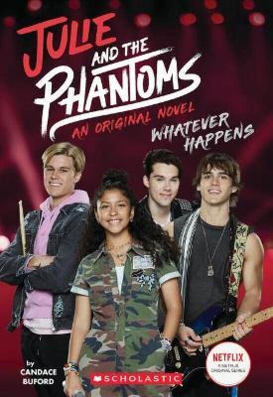 

Whatever Happens (Julie and the Phantoms, Novel 1).paperback,By :Buford, Candace