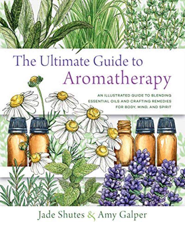 

The Ultimate Guide to Aromatherapy by Jade ShutesAmy Galper-Paperback