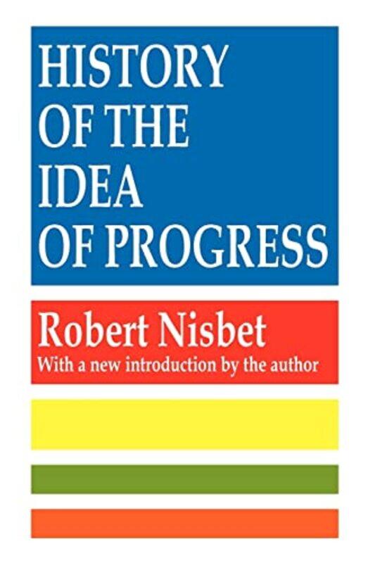 

History of the Idea of Progress by Robert Nisbet-Paperback