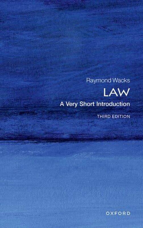 

Law A Very Short Introduction by Raymond Emeritus Professor of Law and Legal Theory, University of Hong Kong, Emeritus Professor of Law and Legal Theo