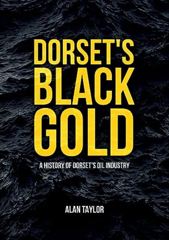 

Dorsets Black Gold by John Aston University UK Blewitt-Paperback