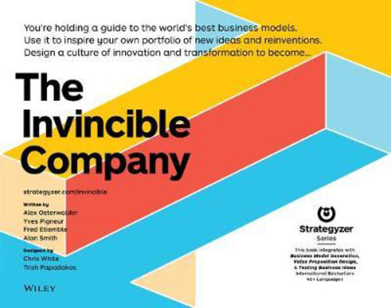 

The Invincible Company: How to Constantly Reinvent Your Organization with Inspiration From the World's Best Business Models, Paperback Book, By: Alexa