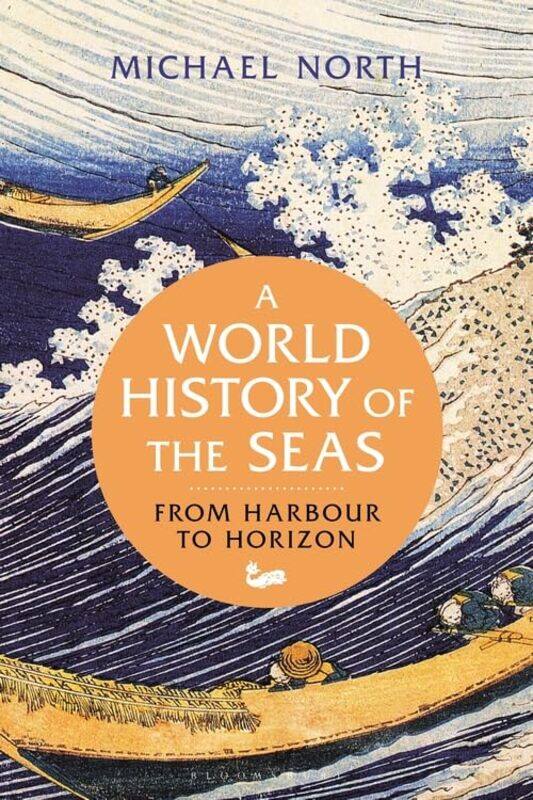 

A World History of the Seas by Michael University of Greifswald, Germany North-Paperback