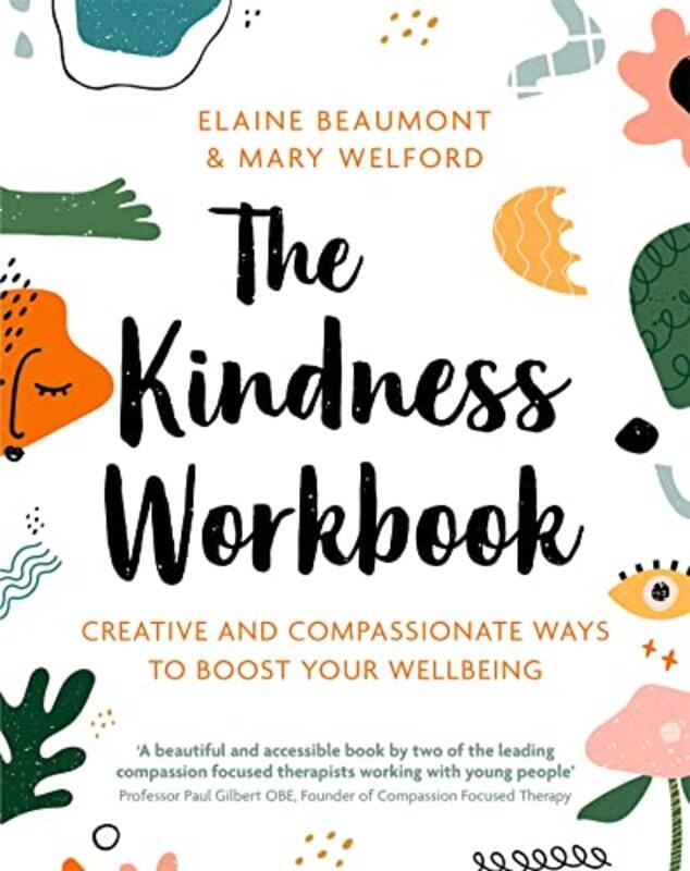 

The Kindness Workbook by Dr Elaine BeaumontDr Mary Welford-Paperback