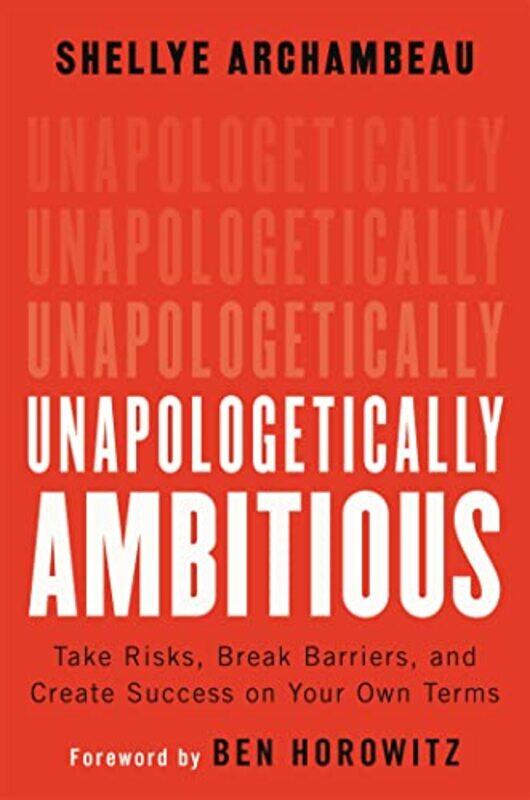 

Unapologetically Ambitious by Ben HorowitzShellye Archambeau-Hardcover