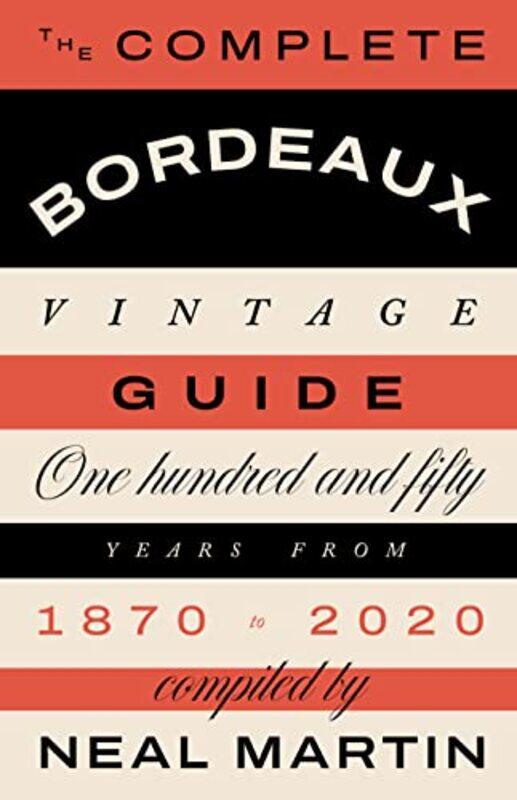 

The Complete Bordeaux Vintage Guide , Hardcover by Neal Martin