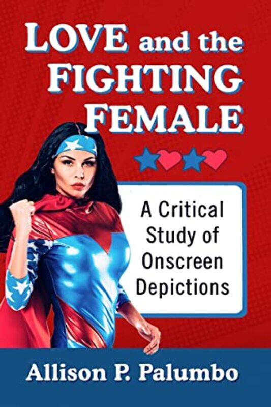 

Love and the Fighting Female by Allison P Palumbo-Paperback