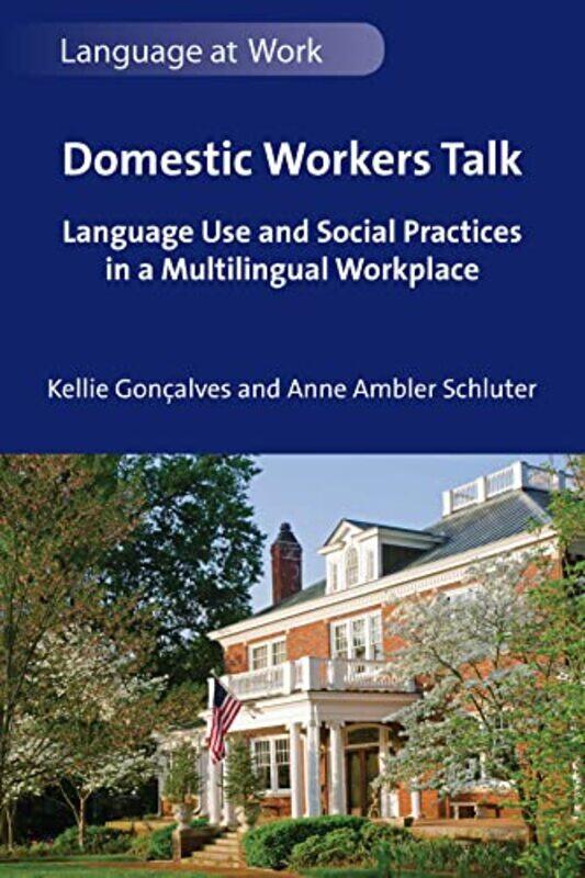 

Domestic Workers Talk by Kellie GoncalvesAnne Ambler Schluter-Paperback
