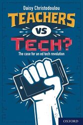 Teachers Vs Tech? The Case For An Ed Tech Revolution by Christodoulou, Daisy Paperback